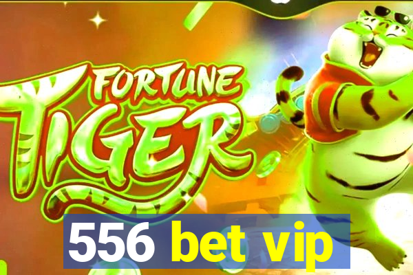 556 bet vip